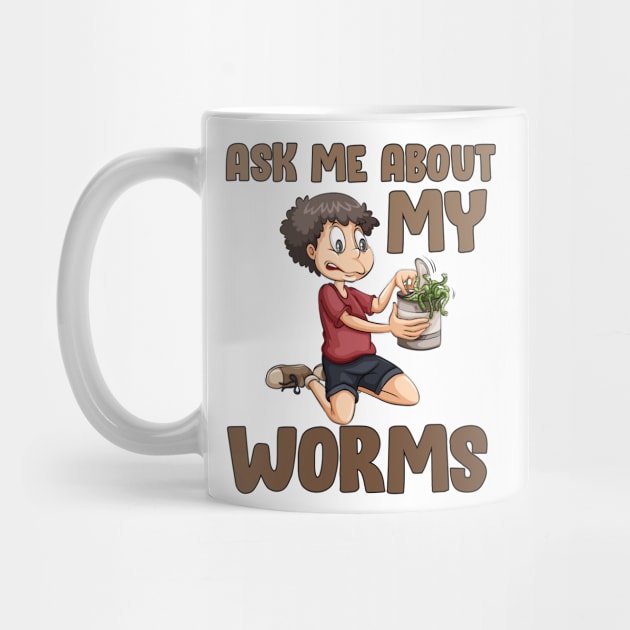 Ask Me About My Worms Funny Guy Farming by Mellowdellow